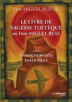 Le livre de sagesse toltèque de Don Miguel Ruiz