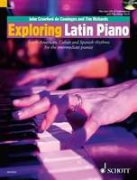 Exploring Latin Piano, Rythmes sud-américains, cubains et espagnols pour les pianistes du niveau intermédiaire (angl.). piano.