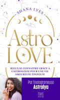 Astrolove, Mieux se connaître grâce à l'astrologie pour une vie amoureuse épanouie