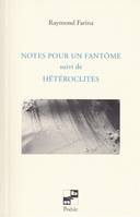 Notes pour un fantôme; suivi de Hétéroclites, Suivi de hétéroclites