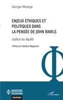 Enjeux éthiques et politiques dans la pensée de John Rawls, Justice ou équité