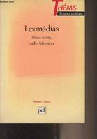 Les médias. Presse écrite, radio, télévision, presse écrite, radio, télévision