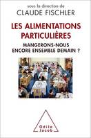 Les Alimentations particulières, Mangerons-nous encore ensemble demain ?