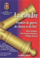 La Poudre, poudres de guerre, de chasse et de fête, Actes de la journée d'étude organisée par le 14 octobre 2006 au Musée de l'artillerie de Draguignan