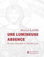 Une lumineuse absence, Silence, vigilance et contemplation