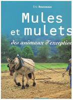 Mules et mulets - des animaux d'exception, des animaux d'exception