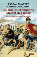 Quand les champions étaient des dieux, Aux origines des Jeux olympiques