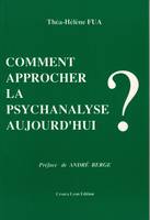 Comment approcher la psychanalyse aujourd'hui ?, Une approche historique