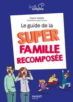 Famille complice Le guide de la super famille recomposée