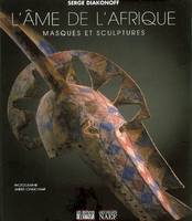 AME DE L'AFRIQUE : MASQUES ET SCULPTURES (L'), masques et sculptures