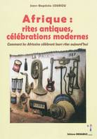 Afrique : rites antiques, célébrations modernes