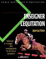 Enseigner l'équitation, Manuel à l'usage des enseignants et de leurs cavaliers