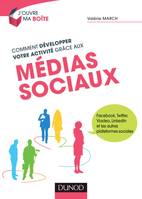 Comment développer votre activité grâce aux médias sociaux - Facebook, Twitter, Viadeo, LinkedIn et, Facebook, Twitter, Viadeo, LinkedIn et les autres plateformes sociales