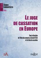 Le juge de cassation en Europe, Thèmes et commentaires