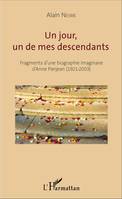 Un jour, un de mes descendants, Fragments d'une biographie imaginaire d'Anne Pierjean (1921-2003)