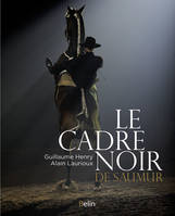 Le Cadre Noir de Saumur, des origines à nos jours