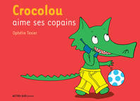 CROCOLOU AIME SES COPAINS