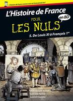 L'histoire de France, Tome 5, [De Louis XI à François 1er], Histoire de France en BD Pour les nuls, tome 5