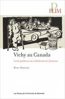 Vichy au Canada : l'exil québécois de collaborateurs français, L'exil québécois de collaborateurs français