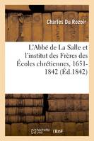 L'Abbé de La Salle et l'institut des Frères des Écoles chrétiennes, 1651-1842