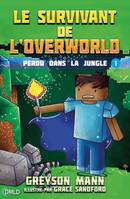 Le survivant de l'Overworld, 1, Perdu dans la jungle, Le survivant de l'Overworld T1