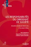 Les responsabilités du dirigeant de société - 1re ed., Regards croisés de droit civil et de droit pénal