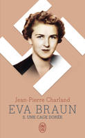 2, Eva Braun, Une cage dorée