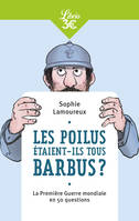 Les Poilus étaient-ils tous barbus ?, La Première Guerre mondiale en 50 questions