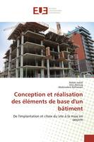 Conception et réalisation des éléments de base d'un bâtiment, De l'implantation et choix du site à la mise en oeuvre