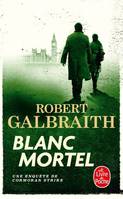 Une enquête de Cormoran Strike / Blanc mortel : roman / Policier, Roman