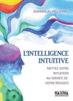 L'intelligence intuitive, Mettez votre intuition au service de votre réussite