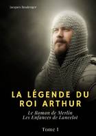 Le roman de Merlin [suivi de] Les enfances de Lancelot, Tome I: Le Roman de Merlin - Les Enfances de Lancelot