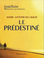 Marie-Antoine de Lavaur - Le Prédestiné, Mémoires posthumes (1929)