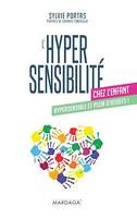 L'hypersensibilité chez l'enfant, Hypersensible et plein d'atouts !