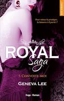Royal saga - Tome 05, Convoite-moi