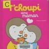 T'choupi, l'ami des petits, T'choupi aime maman