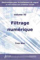 Électronique pour le traitement du signal, 6, Filtrage numérique (Electronique pour le traitement du signal avec problèmes corrigés Vol.6)