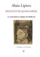 Ressusciter quand même, Le matérialisme orphique de stéphane mallarmé