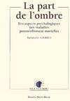 La part de l'ombre, les aspects psychologiques des maladies potentiellement mortelles