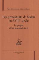 Les protestants de Sedan au XVIIIe siècle - le peuple et les manufacturiers, le peuple et les manufacturiers