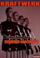 KRAFTWERK Le mystère des hommes-machines, le mystère des hommes-machines