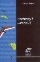 Pechiney ?... vendu !, grandeur et décadence du plus grand groupe industriel français