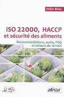 ISO 22000, HACCP et sécurité des aliments, Recommandations, outils, FAQ et retours de terrain.