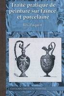 Traité pratique de peinture sur faïnce et Porcelaine