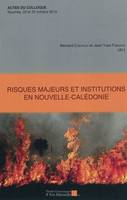 Risques majeurs et institutions en Nouvelle-Calédonie, actes du colloque organisé les 22 et 23 octobre 2010, à l'Institut pour la recherche et le développement, Nouméa