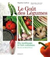 Goût des légumes (Le), du jardinage à l'art culinaire