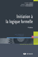 Initiation à la logique formelle, Avec exercices et corrigés