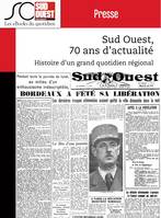 Sud Ouest, 70 ans d'actualité, Histoire d'un grand quotidien régional d'information