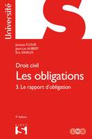 3, Droit civil. Les obligations Volume 3 - 9e ed., 3. Le rapport d'obligation