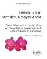 Initiation à la statistique bayésienne, Bases théoriques et applications en alimentation, environnement, épidémiologie et génétique